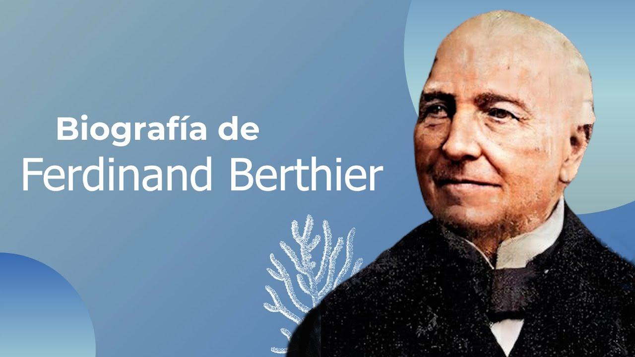 Ferdinand Berthier: A Comprehensive Study of His Life and Legacy